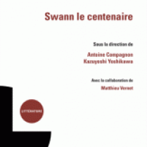 Swann le centenaire, ouvrage collectif (Compagnon et Vernet, dir.).